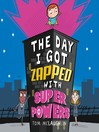 Cover image for The Day I got Zapped with Super Powers